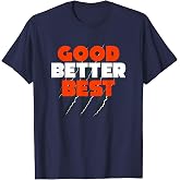 Good Better Best T-Shirt