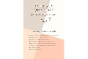 Devenir famille d'accueil: La Foire aux Questions (pratique, simple, efficace) (French Edition)