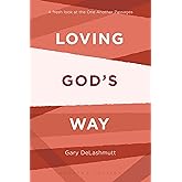 Loving God's Way: A Fresh Look at the One Another Passages