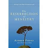 The Resurrection of Ministry: Serving in the Hope of the Risen Lord