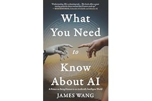 What You Need to Know About AI: A Primer on Being Human in an Artificially Intelligent World