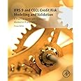IFRS 9 and CECL Credit Risk Modelling and Validation: A Practical Guide with Examples Worked in R and SAS