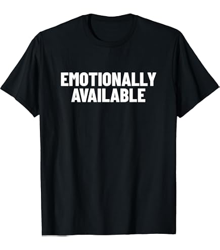 Amazon.com: Emotionally Unavailable T-Shirt T-Shirt : Clothing