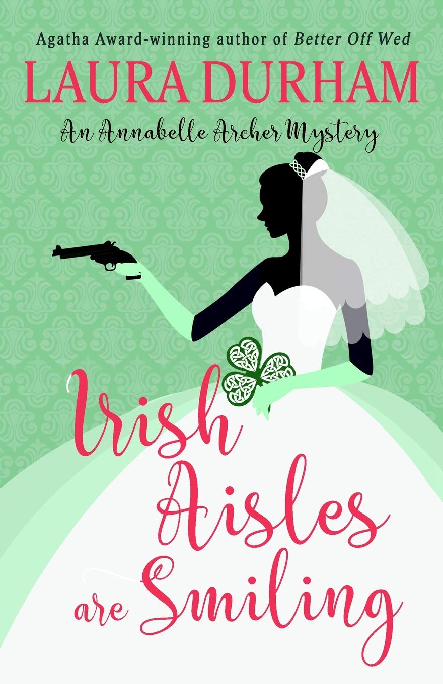 Amazon Com Irish Aisles Are Smiling Annabelle Archer Wedding Planner Mystery 9781949496215 Durham Laura Books