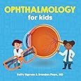 Ophthalmology for Kids (Medical School for Kids)