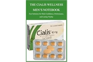 THE CIALIS WELLNESS MEN’S NOTEBOOK: Fast Solutions for Male Confidence, Performance, and Lasting Vitality