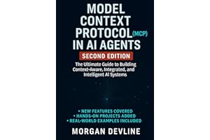Model Context Protocol (MCP) in AI Agents, 2nd Edition: The Ultimate Guide to Building Context-Aware, Integrated, and Intelli