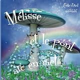 Image de Melisse et le pont Arc-en-ciel (Melisse la fee luciole) (Volume 2) (French Edition)