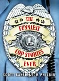 Front cover for the book The Funniest Cop Stories Ever by Tom Philbin