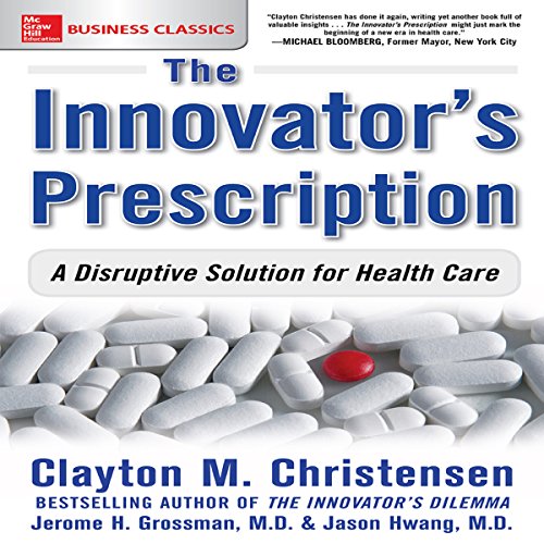 The Innovator's Prescription: A Disruptive Solution for Health Care