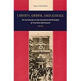 Liberty, Order, and Justice: An Introduction to the Constitutional Principles of American Government