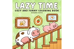 Lazy Time: Cozy and Funny Coloring Book for Adults and Teens