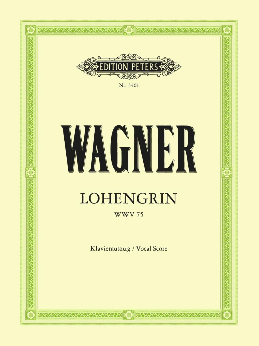 Wagner: Lohengrin (Vocal Score) (EP3401): Romantic Opera in 3 Acts (Edition Peters)
