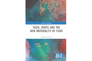 Taste, Waste and the New Materiality of Food (Critical Food Studies)