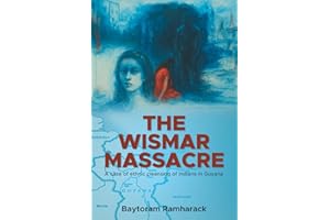 The Wismar Massacre: A case of ethnic cleansing of Indians in Guyana
