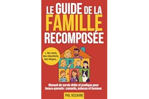 Le Guide de la Famille Recomposée: Un Guide de survie drôle et pratique pour beaux-parents : conseils, astuces et humour pour