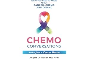 Chemo Conversations: What You Need to Know About Cancer, Chemo and Coping--Advice from a Cancer Doctor