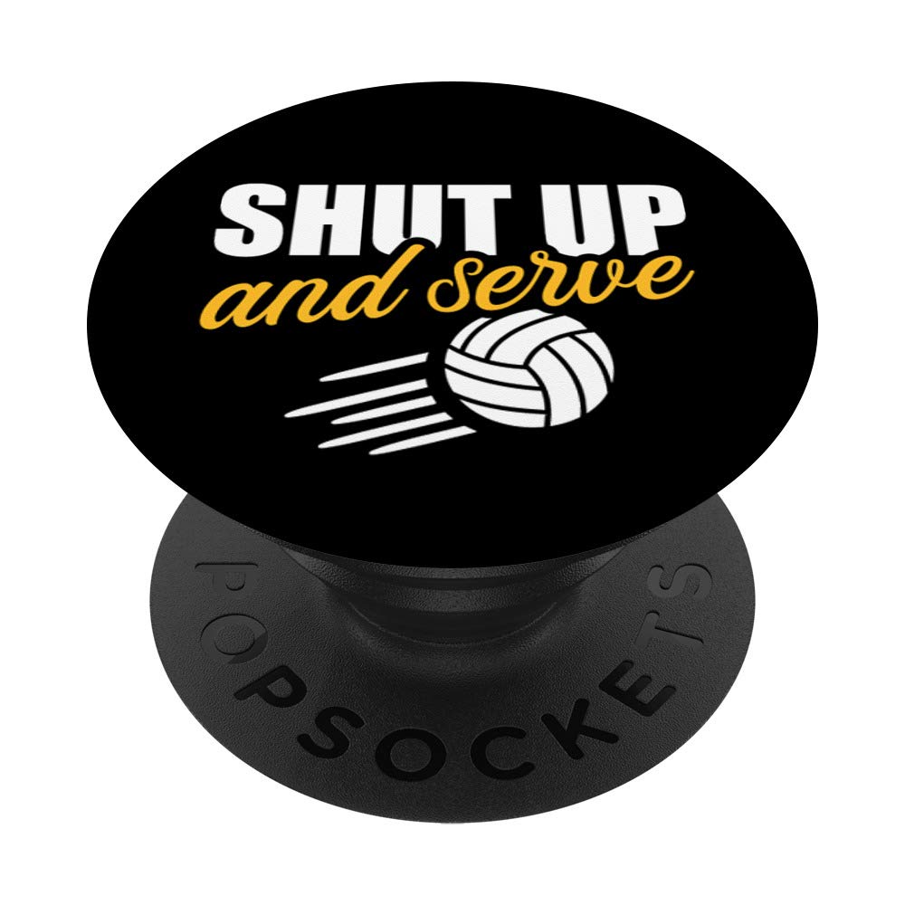 Shut up and serve volleyball PopSockets Grip and Stand for Phones and Tablets