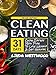 Clean Eating (4th Edition): 31-Day Clean Eating Meal Plan to Lose Weight & Get Healthy!