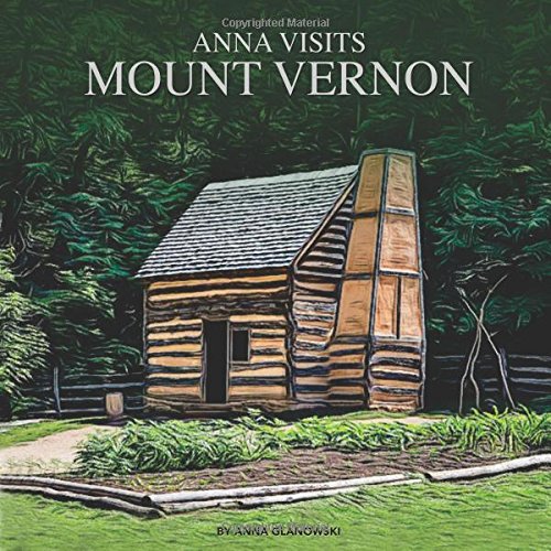 Anna Visits Mount Vernon Anna Glanowski 9781985212671 Amazon
