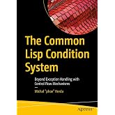The Common Lisp Condition System: Beyond Exception Handling with Control Flow Mechanisms