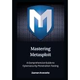 Mastering Metasploit: A Comprehensive Guide to Cybersecurity Penetration Testing