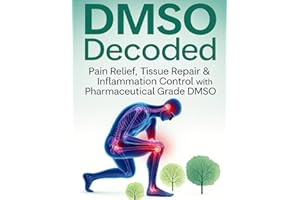 DMSO Decoded Pain Relief, Tissue Repair & Inflammation Control with Pharmaceutical Grade DMSO