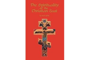 The Spirituality Of The Christian East: A Systematic Handbook Volume 1 (Volume 79) (Cistercian Studies Series)