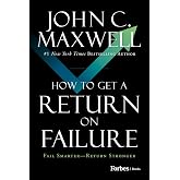 How to Get a Return on Failure: Fail Smarter―Return Stronger
