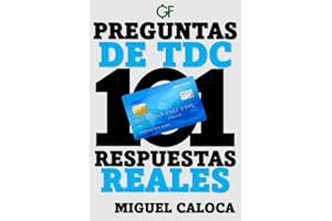 101 PREGUNTAS DE TARJETAS DE CRÉDITO Y SUS RESPUESTAS A LAS DUDAS MÁS COMUNES SOBRE CÓMO GANARLE AL BANCO: Una Guía Ideal Par