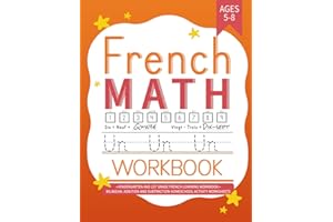 French Math Workbook: Kindergarten and 1st Grade French Learning Workbook Ages 5-8 | Bilingual Addition and Subtraction Homeschool Activity Worksheets (Learning French Workbooks)