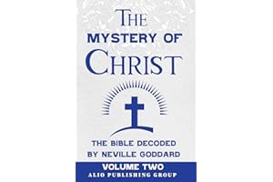 The Mystery of Christ the Bible Decoded by Neville Goddard: Volume Two