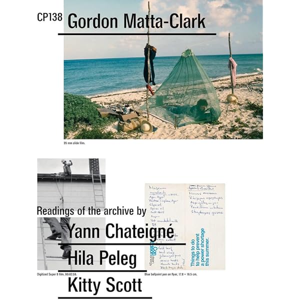Gordon Matta-Clark: Open House: Matta-Clark, Gordon, Yee, Lydia