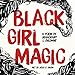 Black Girl Magic: A Poem