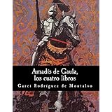 Amadís de Gaula, los cuatro libros (Spanish Edition)