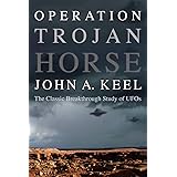 Operation Trojan Horse: The Classic Breakthrough Study of UFOs