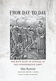 From Day to Day: One Man's Diary of Survival in Nazi Concentration Camps by Odd Nansen, Timothy J. Boyce