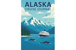 Alaska Cruise Journal: Cruise Planner, Travel Organizer and Memory Log | Adventure Notebook | Travel Check-List, Budget Organizer, Things To Do, | Perfect Travel Companion