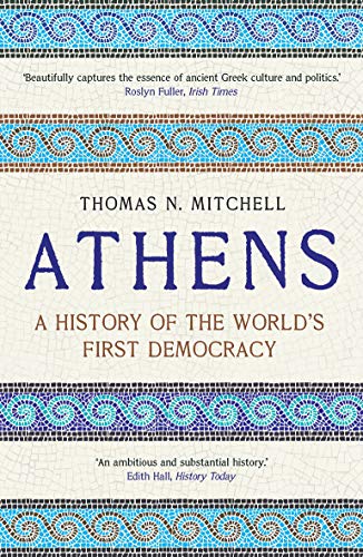 Athens: A History of the World's First Democracy by Thomas N. Mitchell