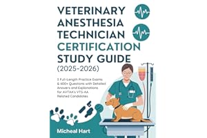 VETERINARY ANESTHESIA TECHNICIAN CERTIFICATION STUDY GUIDE (2025-2026): 3 Full-Length Practice Exams & 600+ Questions with De