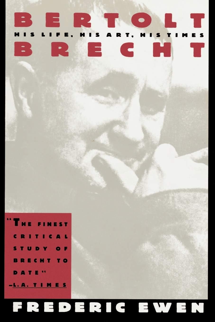 Bertolt Brecht: His Life, His Art, His Times