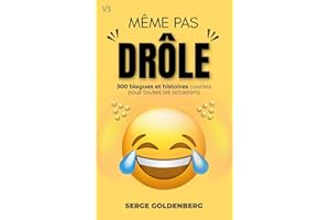 MÊME PAS DRÔLE: 300 BLAGUES ET HISTOIRES COURTES POUR TOUTES LES OCCASIONS (French Edition)