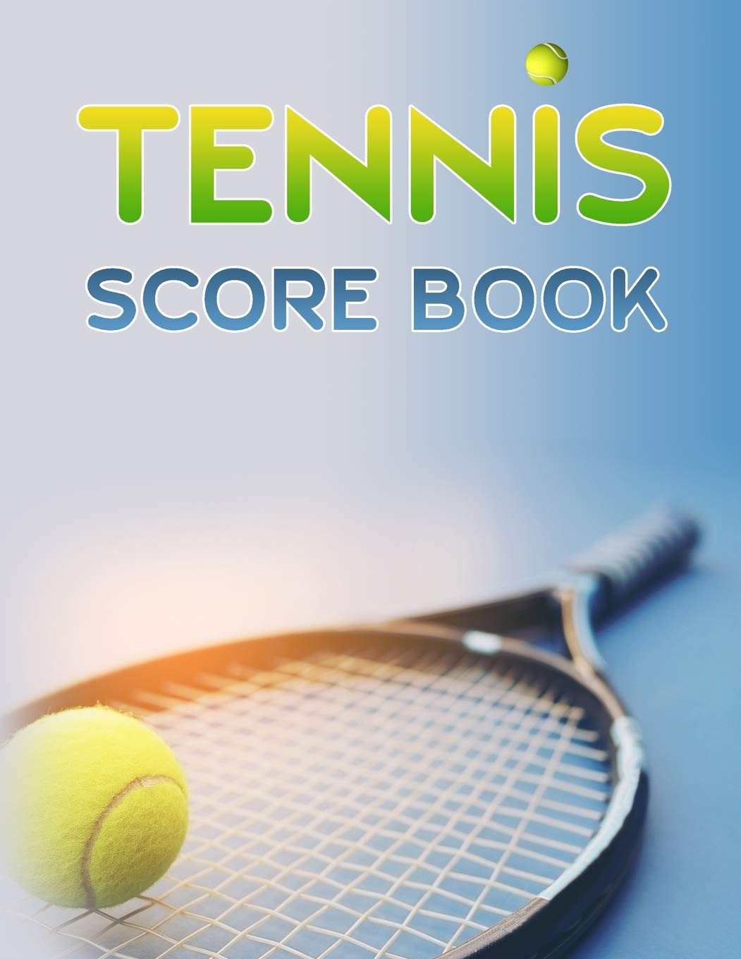 Tennis Score Book: Game Record Keeper for Singles or Doubles Play | Tennis Racket and Ball