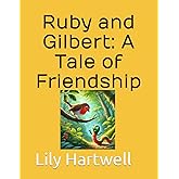 Ruby and Gilbert: A Tale of Friendship