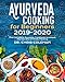 Ayurveda Cooking for Beginners 2019-2020: The Complete Ayuveda Cookbook to Unlock the Secrets of Hin by Dr. Chris Coleman