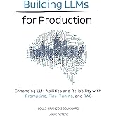 Building LLMs for Production: Enhancing LLM Abilities and Reliability with Prompting, Fine-Tuning, and RAG
