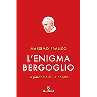 L'enigma Bergoglio (Italian Edition) book cover L'enigma Bergoglio (Italian Edition) book cover