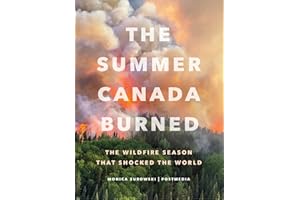 The Summer Canada Burned: The Wildfire Season that Shocked the World