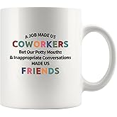 Panvola A Job Made Us Coworkers But Our Potty Mouths and Inappropriate Conversations Made Us Friends Coworker Gifts Funny Office Gifts Ceramic Mug 11 oz White