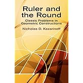 Ruler and the Round: Classic Problems in Geometric Constructions